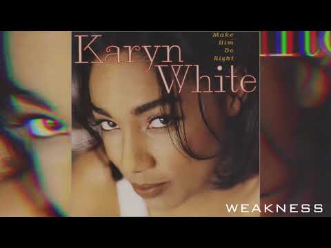 Karyn White- Weakness