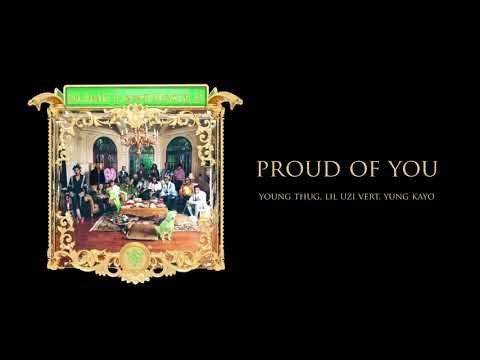 Young Stoner Life &amp; Young Thug - Proud of You (feat. Lil Uzi Vert &amp; Yung Kayo) [Official Audio]