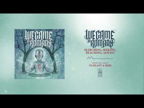We Came As Romans &quot;Searching, Seeking, Reaching, Always&quot;
