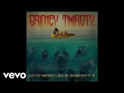 Far East Movement, Rell The Soundbender - Grimey Thirsty (Audio) ft. YG