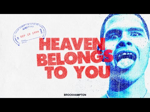 Heaven Belongs To You - BROCKHAMPTON