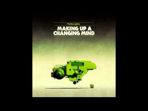 Pretty Lights - Understand Me Now - Making Up A Changing Mind