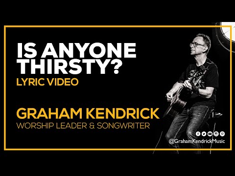 Is Anyone Thirsty - Graham Kendrick - Lyric Video