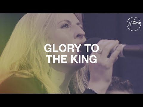 Glory To The King - Hillsong Worship