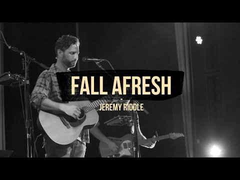 Fall Afresh (Live at Vineyard Anaheim) – Jeremy Riddle