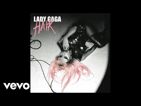 Lady Gaga - Hair (Official Audio)