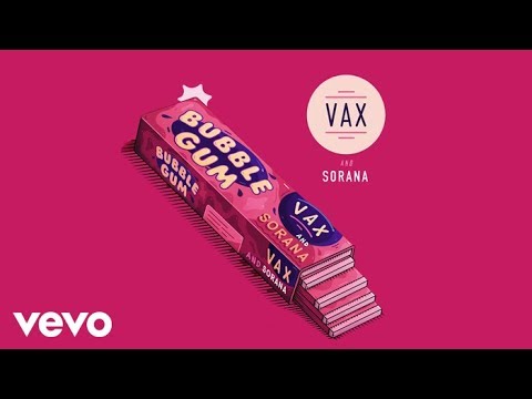 VAX &amp; Sorana - Bubble Gum (Audio)