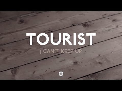 Tourist - I Can&#039;t Keep Up feat. Will Heard
