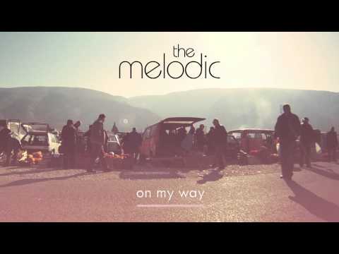 The Melodic - &quot;On My Way&quot;