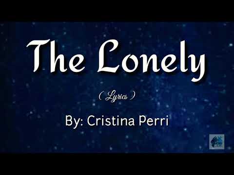The Lonely By: Cristina Perri with Lyrics