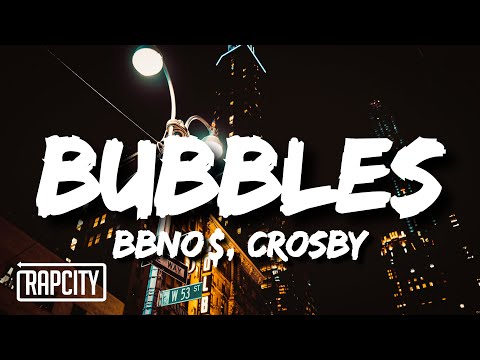 bbno$ - bubbles (Lyrics) ft. Crosby (Prod. lentra)