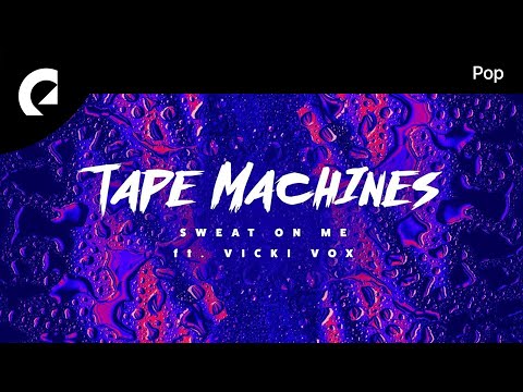 Tape Machines feat. Vicki Vox - Sweat On Me