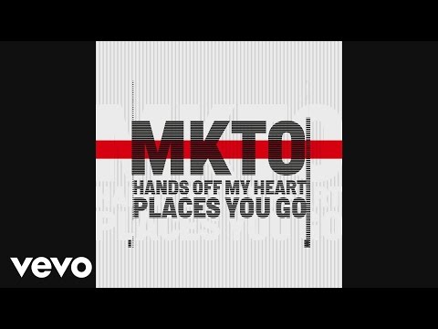 MKTO - Hands off My Heart / Places You Go [Audio]