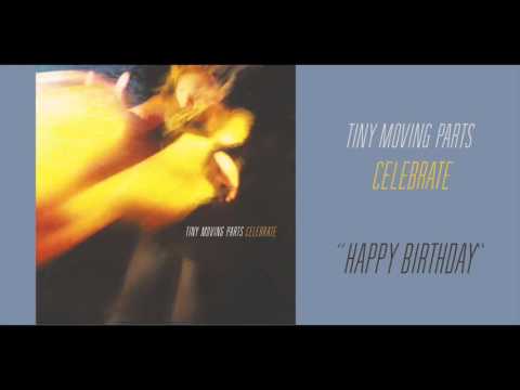 Tiny Moving Parts - &quot;Happy Birthday&quot; (Official Audio)