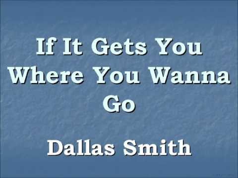 If It Gets You Where You Wanna Go - Dallas Smith (Lyrics)
