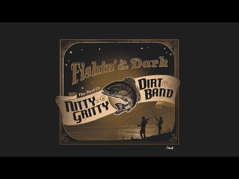 Nitty Gritty Dirt Band - Fishin&#039; In The Dark (Official Audio)