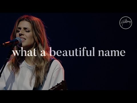 What A Beautiful Name - Hillsong Worship