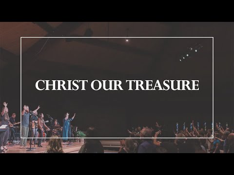 Christ Our Treasure • The Glorious Christ Live