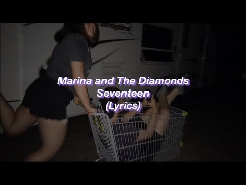 Marina and The Diamonds || Seventeen || (Lyrics)