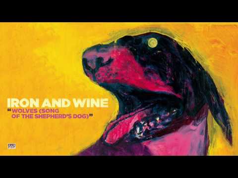 Iron &amp; Wine - Wolves (Song of the Shepherd&#039;s Dog)