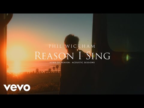 Phil Wickham - Reason I Sing (Acoustic Sessions) [Official Lyric Video]