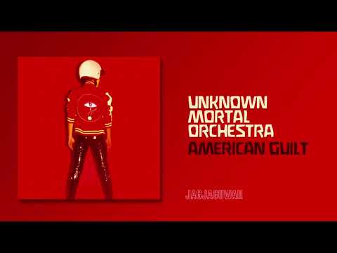 Unknown Mortal Orchestra - American Guilt (Official Audio)